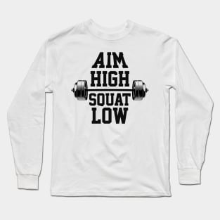 Aim High Squat Low Motivational Bodybuilding Deep Squatting Long Sleeve T-Shirt